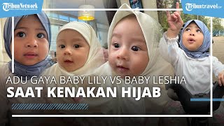 Adu Gaya Baby Lily Anak Raffi-Nagita vs Baby Leshia Anak Lesti-Billar saat Tampil Kenakan Hijab