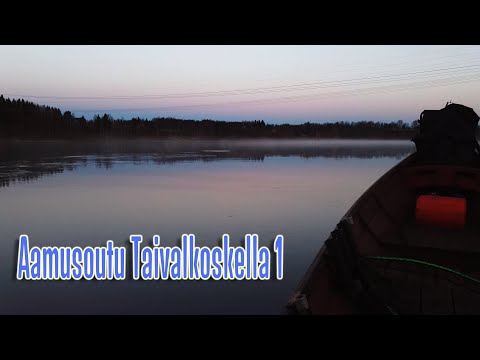 Aamusoutu Taivalkoskella osa 1