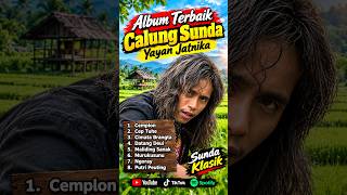 Download lagu 🔥 YAYAN JATNIKA 🔥 ALBUM TERBAIK CALUNG SUNDA | Lagu Sunda Lawas Populer mp3