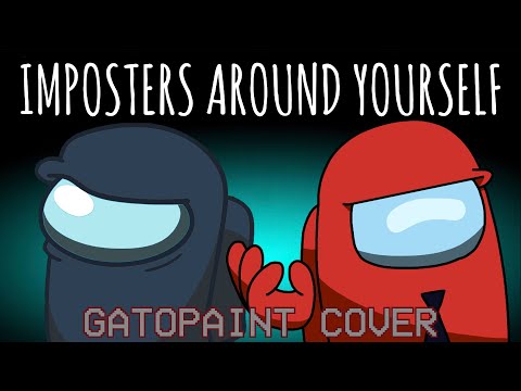 SayMaxWell, GatoPaint² | Imposters Around Yourself