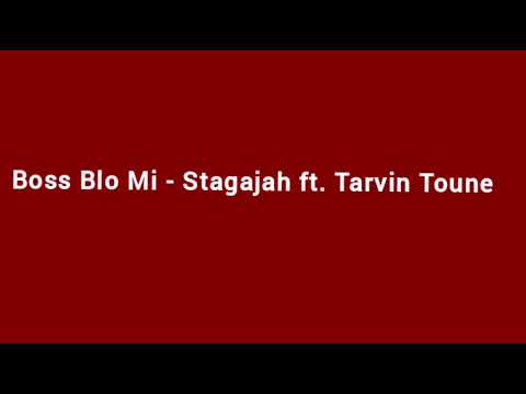 Boss Blo Mi - Stagajah ft. Tarvin Toune [Audio]