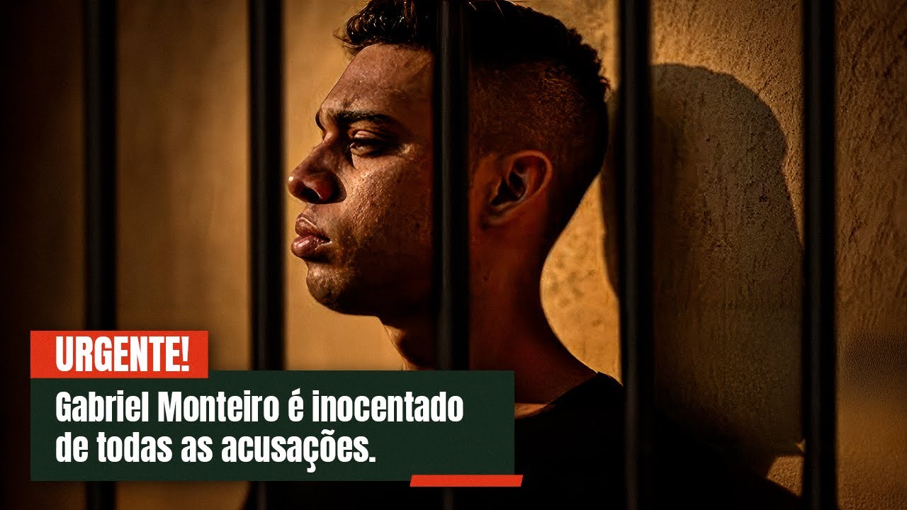 URGENTE! JUSTIÇA INOCENTA GABRIEL MONTEIRO