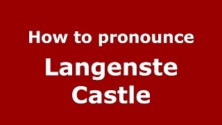 How to pronounce Langenste Castle