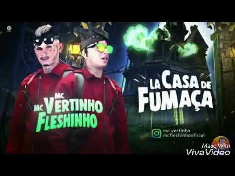 MC VERTINHO E MC FLESHINHO LA CASA DE FUMAÇA 2018