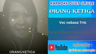 Download lagu ORANG KETIGA KARAOKE DUET SMULE mp3