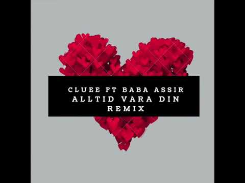 Cluee - Alltid vara din REMiX Ft Baba Assir