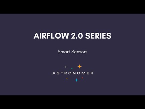 Airflow 2.0 Series - Smart Sensors - PART 5