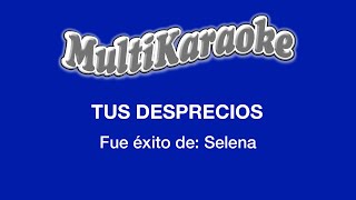 Tus Desprecios - Multikaraoke - Fue Éxito De Selena
