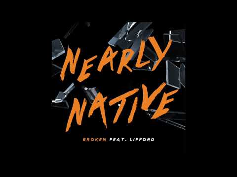 Broken - Nearly Native feat. Lifford