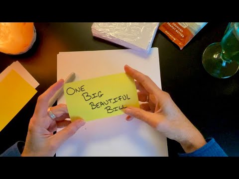 One Big Beautiful Bill ~ No Frills ASMR Conversational Regular Voice Learn and Tell