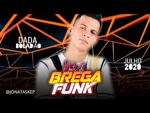 🌕 TOP CD BREGA FUNK DADA BOLADÃO OS MELHORES LANÇAMENTOS DE JULHO DE 2020 MUSICAS NOVAS