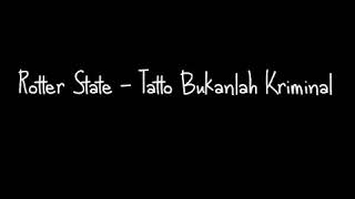 Download lagu Rotte State-Tatto Bukanlah Kriminal mp3