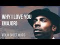 Violin Sheet Music How To Play Why I Love You By MAJOR