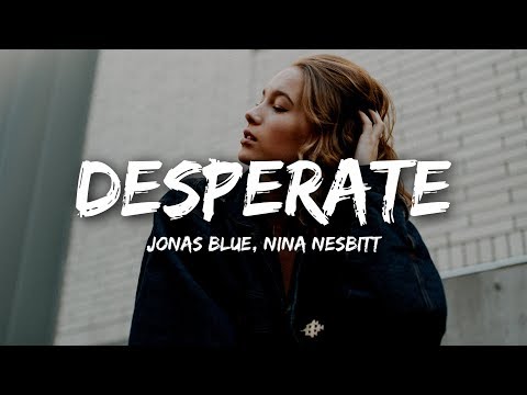 Jonas Blue, Nina Nesbitt - Desperate (Lyrics)