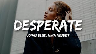 Jonas Blue, Nina Nesbitt - Desperate (Lyrics)