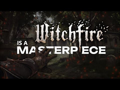 Witchfire is a Masterpiece and Here's Why