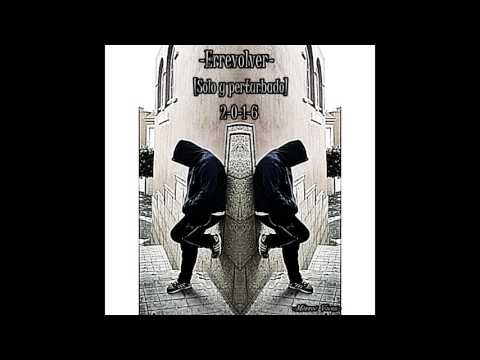 Errevolver Solo y perturbado 2016 [Alma Estudios]