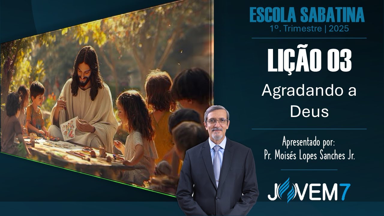 Lição 03 - Escola Sabatina, 11 à 18/01/2025 - "Agradando a Deus". Classe dos Professores
