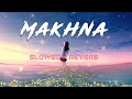 Makhna Drive Slowed Reverb Yasser Desai Asees Kaur Lofi Mix