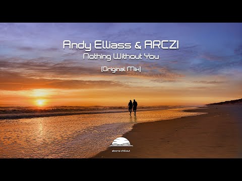 Andy Elliass & ARCZI - Nothing Without You