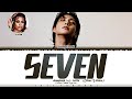 Jungkook (정국) - 'Seven' (feat. Latto) (Clean Ver.) Lyrics [Color Coded_Han_Rom_Eng]