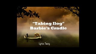 Tabing Ilog - Barbie&#39;s Cradle (Lyrics)
