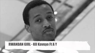 Rwandan Girl - K8 Kavuyo Ft A Y
