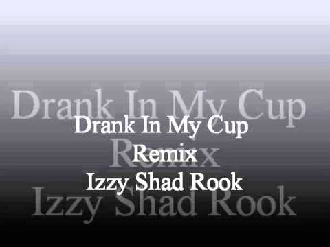 Drank In My Cup Remix - Izzy Shad & Rook