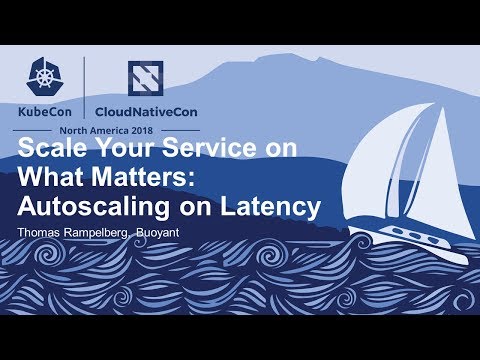 Scale Your Service on What Matters: Autoscaling on Latency - Thomas Rampelberg, Buoyant