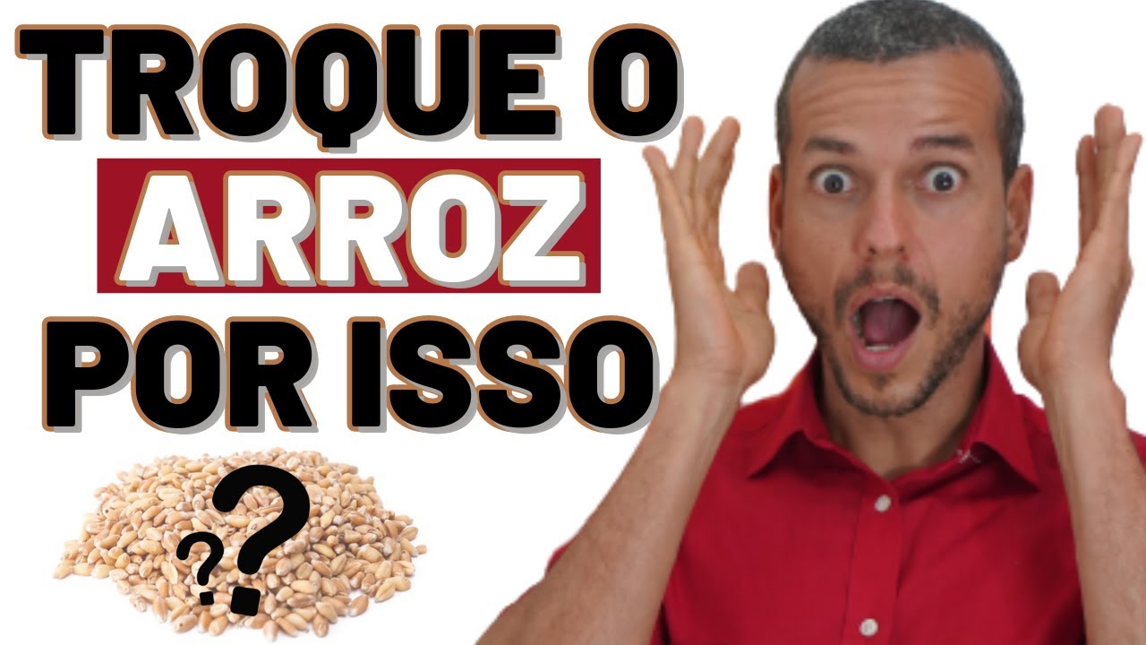 TROQUE O ARROZ POR ISSO! 7 alimentos para substituir o arroz!