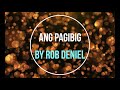 ANG PAGIBIG Song by ROB DENIEL / KARAOKE