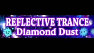 REFLECTIVE TRANCE 「Diamond Dust ＬＯＮＧ」