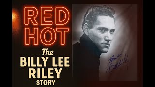 RED HOT - THE BILLY LEE RILEY STORY