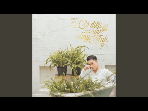 Có Điều Gì, Sao Không Nói Cùng Anh? (Acoustic Version)