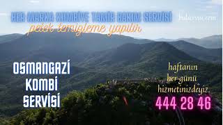 Osmangazi Kombi Servisi 444 28 46 En İyi Servis Noktası