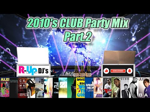 【2010s】 CLUB Party Mix pt.2  : popular songs from 2010