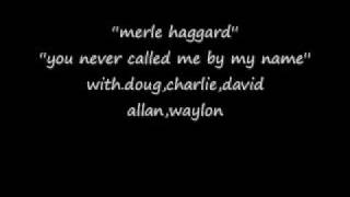 merle haggard-you never called me by my name