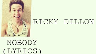 Nobody- Ricky Dillon (Lyrics)