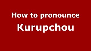 How to pronounce Kurupchou