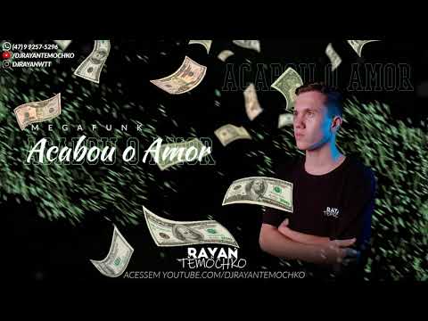 MEGA FUNK - ACABOU O AMOR - DJ RAYAN TEMOCHKO