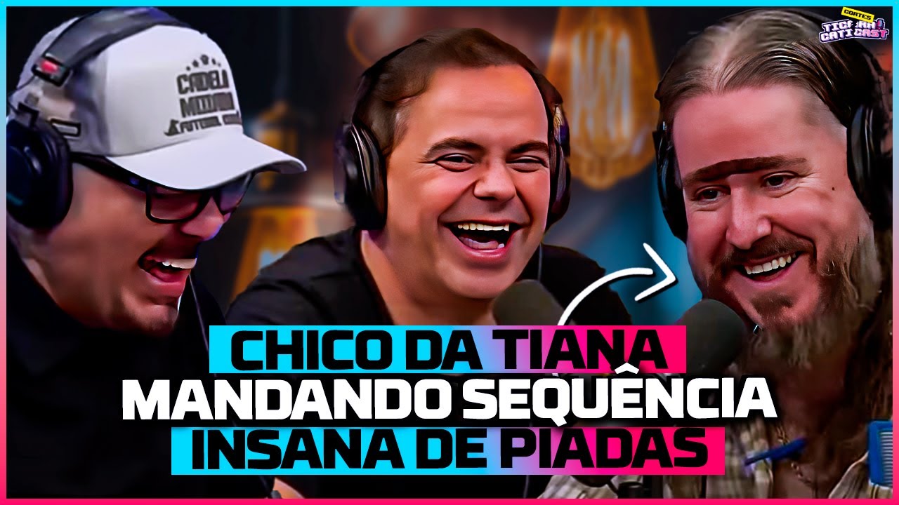 CHICO DA TIANA INVADIU O TICARACATICAST
