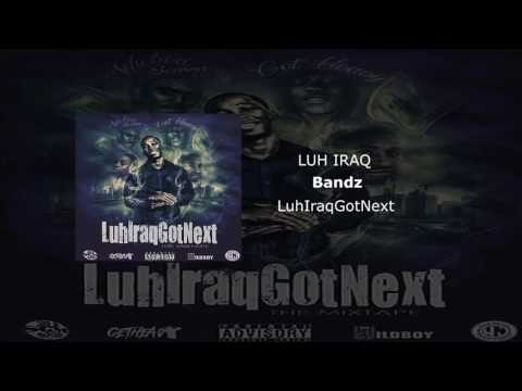 Luh Iraq - Bandz (LuhIraqGotNext)