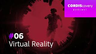 CORDIScovery Ep.6: Ready player, welcome to the Virtual Reality revolution