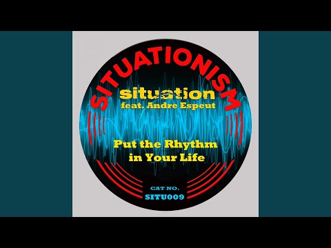 Put the Rhythm in Your Life (feat. Andre Espeut)