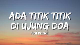 Download lagu Sal Priadi - Ada Titik Titik Di Ujung Doa (Lyric Video) mp3 Download lagu Sal Priadi - Ada Titik Titik Di Ujung Doa (Lyric Video) mp3