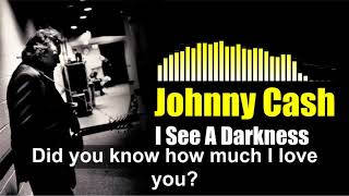 Johnny Cash I See A Darkness Lyrics