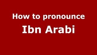 How to pronounce Ibn Arabi