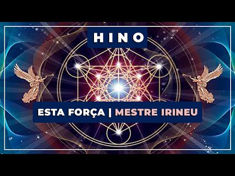 🎵 Esta Força 💎 Mestre Irineu ✝️ Santo Daime