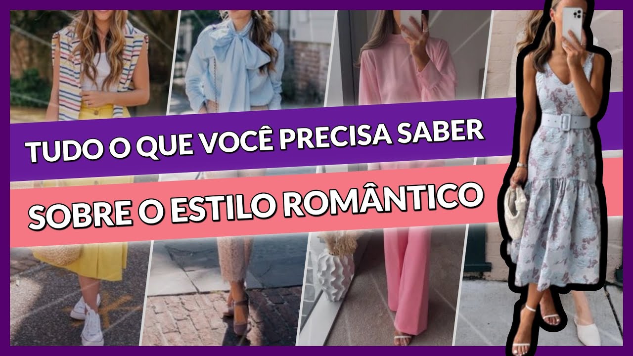 ESTILO ROMÂNTICO FEMININO: Como Usar o Estilo Mais Delicado de Todos sem Ficar Infantil
