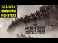 Scariest Unknown Monsters In Monsters Dark Continent 2014
